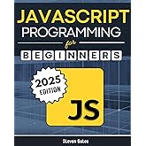 JavaScript Programming for Beginners: Learn to Code with the Web’s Most Popular Language Through Hands-On Projects, Real-Worl