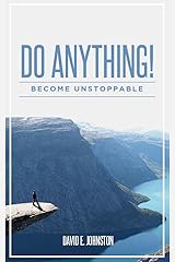 Do Anything!: Become Unstoppable Kindle Edition