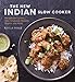 The New Indian Slow Cooker: Recipes for Curries, Dals, Chutneys, Masalas, Biryani, and More [A Cookb by Neela Paniz