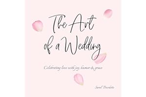 The Art of a Wedding: Celebrating love with joy, humor and grace
