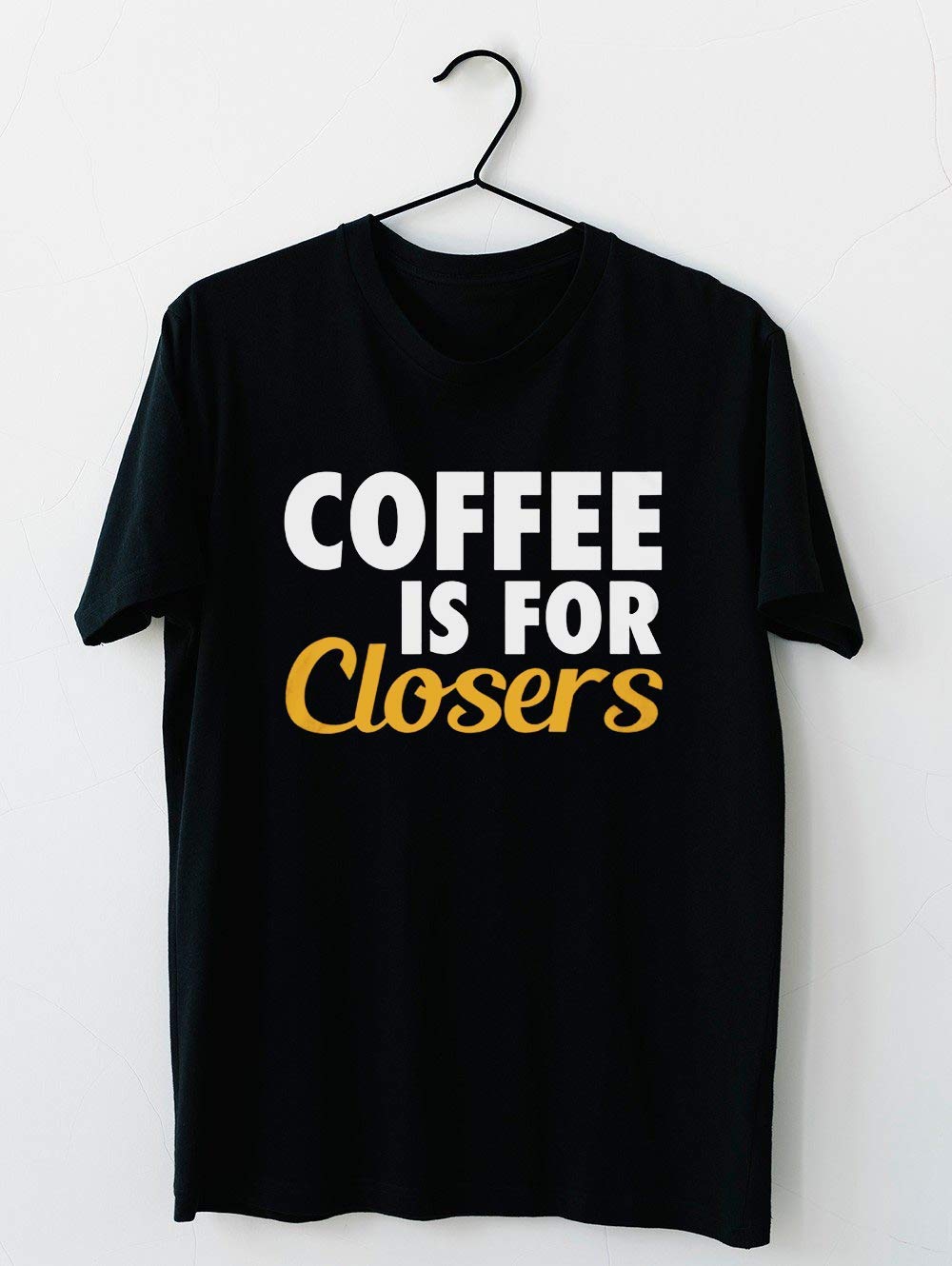 Coffee Is For Closers T Shirt For Unisex Teevimy