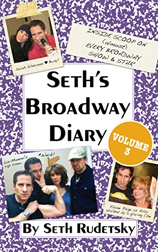 Seth's Broadway Diary, Volume 3: Part 1