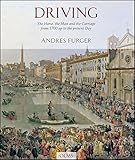 Driving: The Horse, the Man, and the Carriage from 1700 up to the Present Day by 