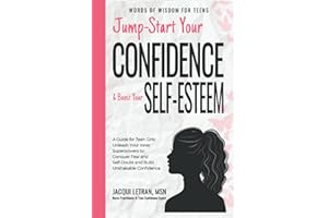 Jump-Start Your Confidence & Boost Your Self-Esteem: A Guide for Teen Girls: Unleash Your Inner Superpowers to Conquer Fear and Self-Doubt, and Build Unshakable Confidence (Words of Wisdom for Teens)