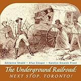 Front cover for the book Underground Railroad: Next Stop Toronto by Adrienne Shadd