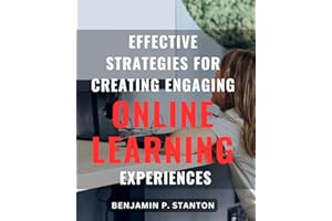 Effective Strategies for Creating Engaging Online Learning experiences: Boost Your Teaching Skills with Effective Strategies 