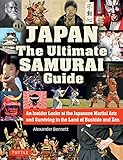 Japan The Ultimate Samurai Guide: An Insider Looks at the Japanese Martial Arts and Surviving in the by Alexander Bennett