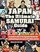 Japan The Ultimate Samurai Guide: An Insider Looks at the Japanese Martial Arts and Surviving in the by Alexander Bennett