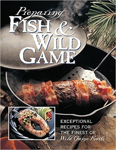 Preparing Fish Wild Game The Complete Photo Guide To Cleaning And Cooking Your Wild Harvest Editors Of Creative Publishing 9780865731257 Books Amazon Ca