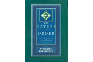 The Nature of Order, Book Three: A Vision of A Living World: An Essay on the Art of Building and The Nature of the Universe