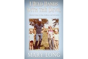 I Held Hands with the Devil: A Survivor's Story of Abuse, Resilience, and Redemption