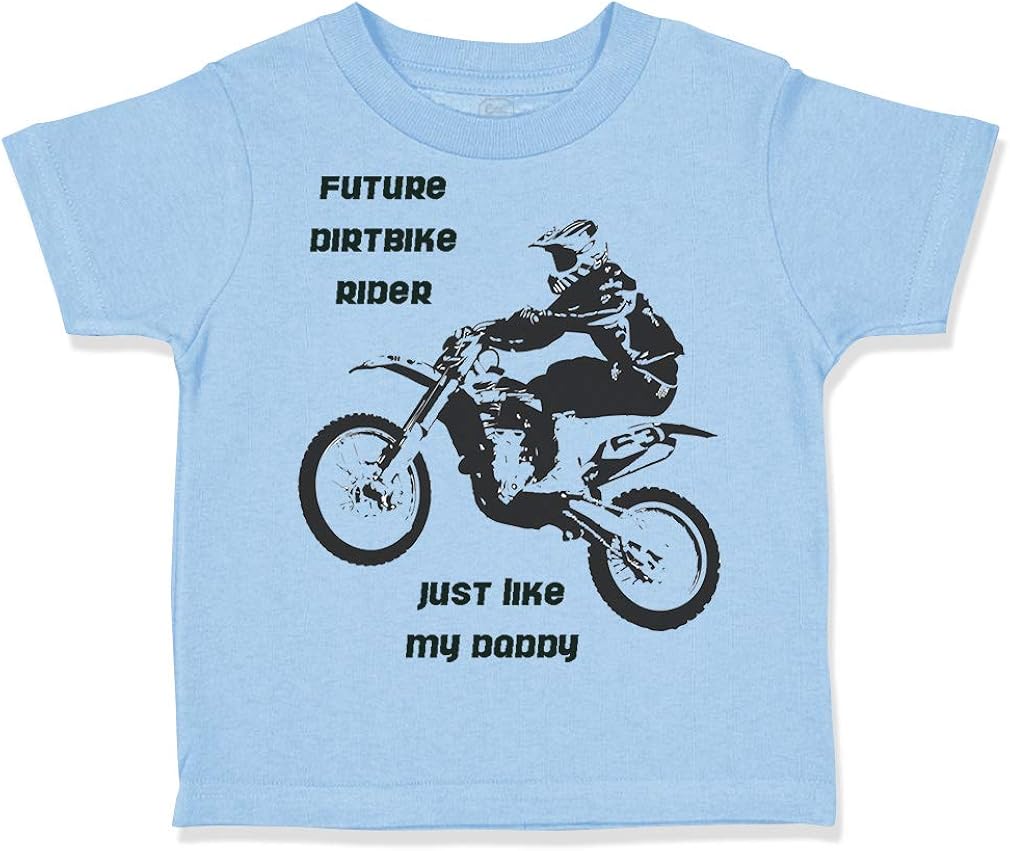 Future Dirt Bike Rider Just Like My Daddy Toddler Kid T