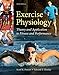 Exercise Physiology: Theory and Application to Fitness and Performance