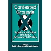 Contested Grounds: Security and Conflict in the New Environmental Politics (Suny Series in International Environmental Policy