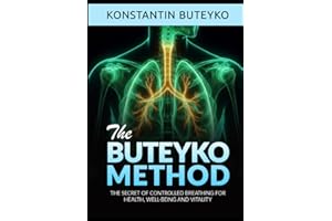 THE BUTEYKO METHOD (Translated): The secret of controlled breathing for health, well-being and vitality