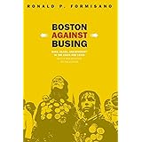 Boston Against Busing: Race, Class, and Ethnicity in the 1960s and 1970s