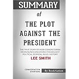 Summary of The Plot Against the President: The True Story of How Congressman Devin Nunes Uncovered the Biggest Political Scan