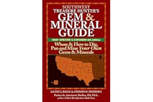 Southwest Treasure Hunter's Gem and Mineral Guide (6th Edition): Where and How to Dig, Pan and Mine Your Own Gems and Minerals