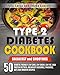 Type 2 Diabetes Cookbook: BREAKFAST and SMOOTHIES - 50 Diabetic-Friendly Low Carb, Low Sugar, Low Fat, High Protein Frittata, Breakfast Casserole, Pancakes, ... Recipes (Effortless Diabetic Cooking)