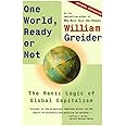 One World Ready or Not: The Manic Logic of Global Capitalism