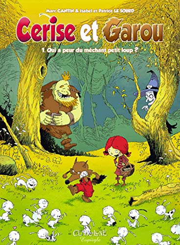 Cerise et Garou, Tome 1 : Qui a peur du méchant petit loup ? by Marc Cantin, Isabel Cantin, Patrice Le Sourd