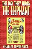 The Day They Hung the Elephant by 
