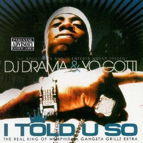 Yo Gotti, DJ Drama I Told U So by Yo Gotti