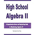 High School Algebra II: A Comprehensive Review and Step-by-Step Guide to Mastering Algebra II
