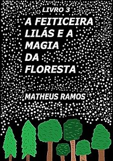 Livro A Feiticeira Lilás e a Magia da Floresta (A Determinada Lilás e os Seres Místicos Livro 3)