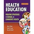 Health Education: Creating Strategies for School & Community Health: Creating Strategies for School & Community Health