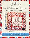 Vintage Hand Embroidery Patterns: Kittens and Puppies: 24 Authentic Vintage Designs (Volume 1) by Vicki Becker