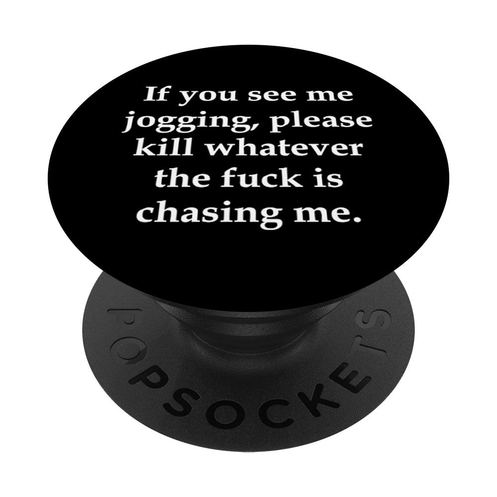 If You See Me Jogging Please Kill Whatever Is Chasing Me PopSockets PopGrip: Swappable Grip for Phones & Tablets