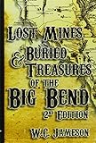 Lost Mines & Buried Treasures of the Big Bend - 2nd Ed by W.C. Jameson (2014-05-03)