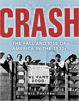 Crash: The Great Depression and the Fall and Rise of America ...