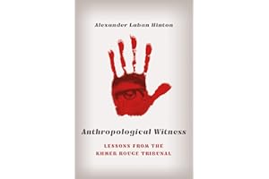 Anthropological Witness: Lessons from the Khmer Rouge Tribunal