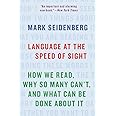 Language at the Speed of Sight: How We Read, Why So Many Can't, and What Can Be Done About It