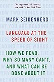 Language at the Speed of Sight: How We Read, Why So Many Can't, and What Can Be Done About It