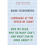 Language at the Speed of Sight: How We Read, Why So Many Can't, and What Can Be Done About It