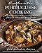 Authentic Portuguese Cooking: More Than 185 Classic Mediterranean-Style Recipes of the Azores, Madeira and Continental Portugal