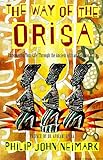 The Way of Orisa: Empowering Your Life Through the Ancient African Religion of Ifa by