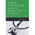 Physician Assistant Study Buddy For Didactic Year Of PA School: Most tested questions to get you through a didactic year of PA school. Great for pre-PAs as well to study and get ahead!