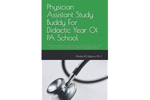 Physician Assistant Study Buddy For Didactic Year Of PA School: Most tested questions to get you through a didactic year of P