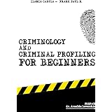 Criminology and Criminal Profiling for beginners: (crime scene forensics, serial killers and sects) (Criminology for Beginner