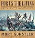 For Us the Living: The Civil War in Paintings and Eyewitness Accounts by James I. Robertson Jr., Mort Künstler