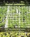 Herbal Antibiotics: 35 DIY Natural Holistic Herbal Remedies For Preventing and Healing Illnesses: (Homemade Holistic Herbal Remedies) ( Help Prevent Book 1)