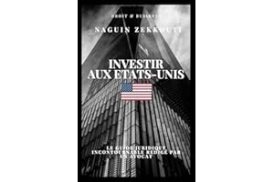 Investir aux Etats-Unis: Le guide juridique incontournable rédigé par un avocat (French Edition)