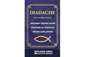 The Didache: The Teaching of the Twelve Apostles: A Modern English Translation from the Apostolic Fathers with Historical Com