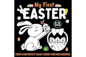 High Contrast Baby Book for Newborns 0 -12 Months: My First Easter | Simple Black and White Images to Develop Babies Eyesight with an Easter Themes