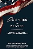 And Then They Prayed: Moments in American History