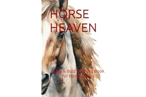 HORSE HEAVEN: Easy & Bold Coloring Book for Kids, Teens, Adults, & Seniors Who Love Horses